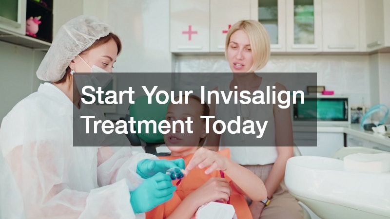 Start Your Invisalign Treatment Today