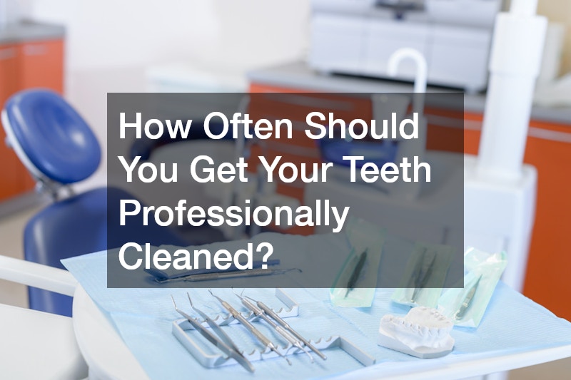How Often Should You Get Your Teeth Professionally Cleaned?