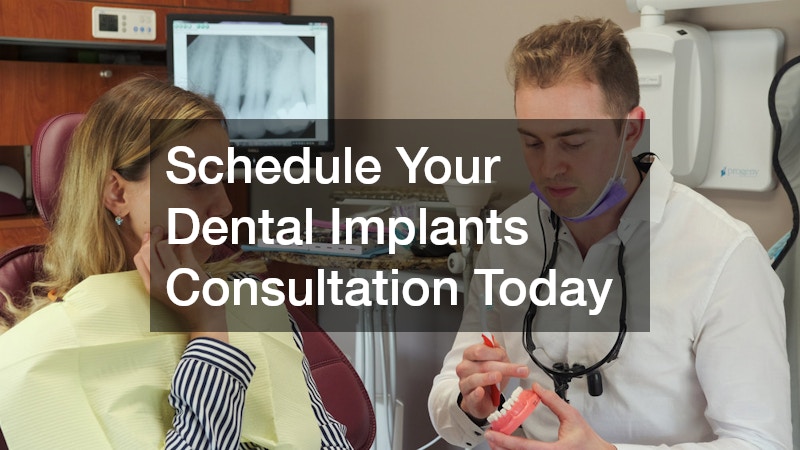 Schedule Your Dental Implants Consultation Today