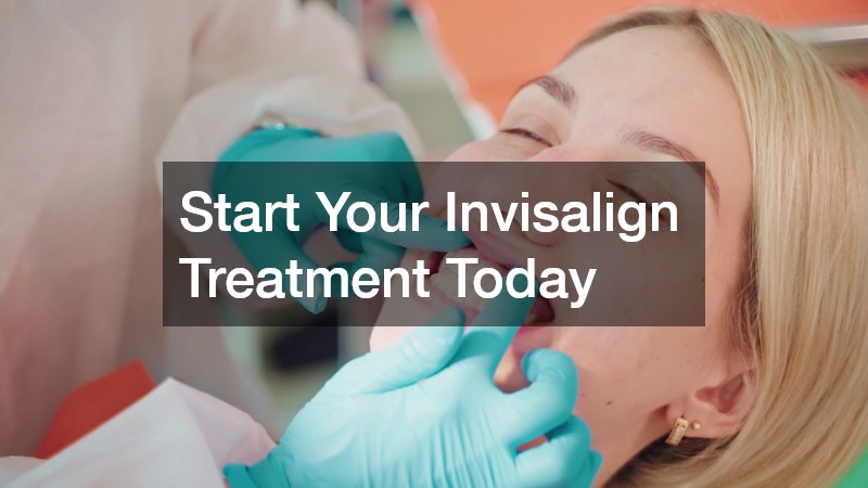 Start Your Invisalign Treatment Today