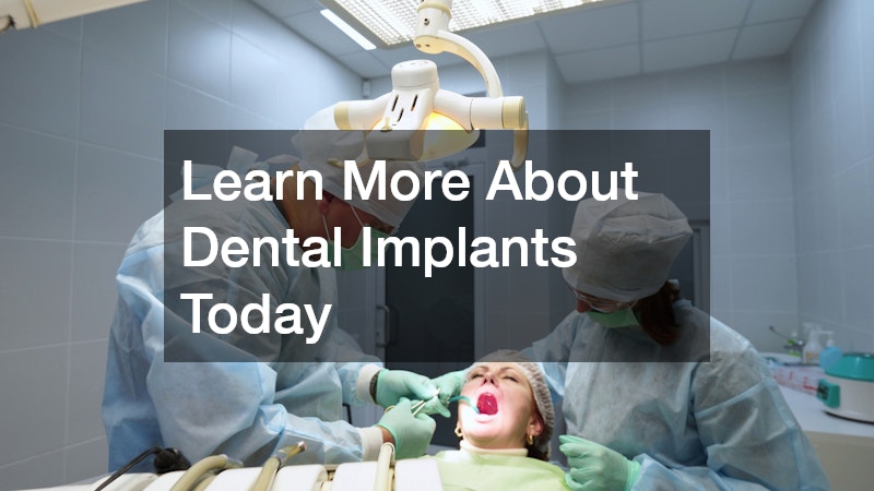Learn More About Dental Implants Today