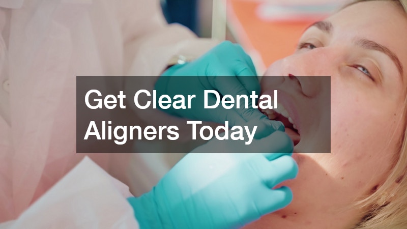 Get Clear Dental Aligners Today