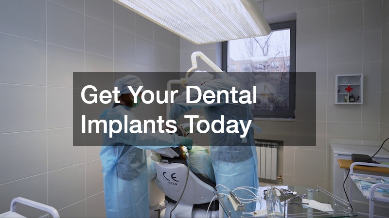 Get Your Dental Implants Today