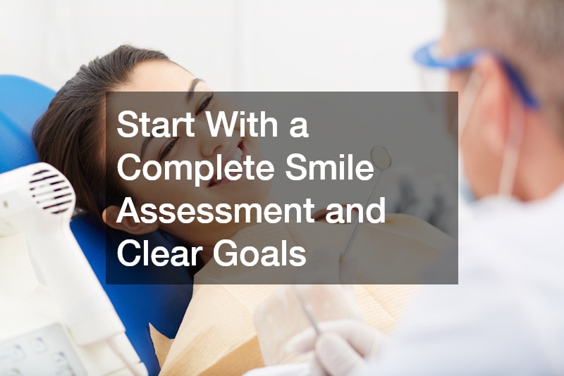 Start With a Complete Smile Assessment and Clear Goals