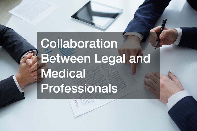 Collaboration Between Legal and Medical Professionals