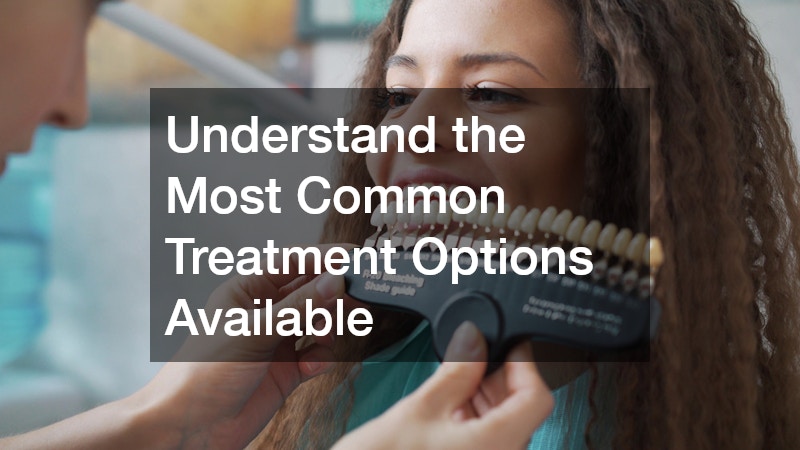 Understand the Most Common Treatment Options Available