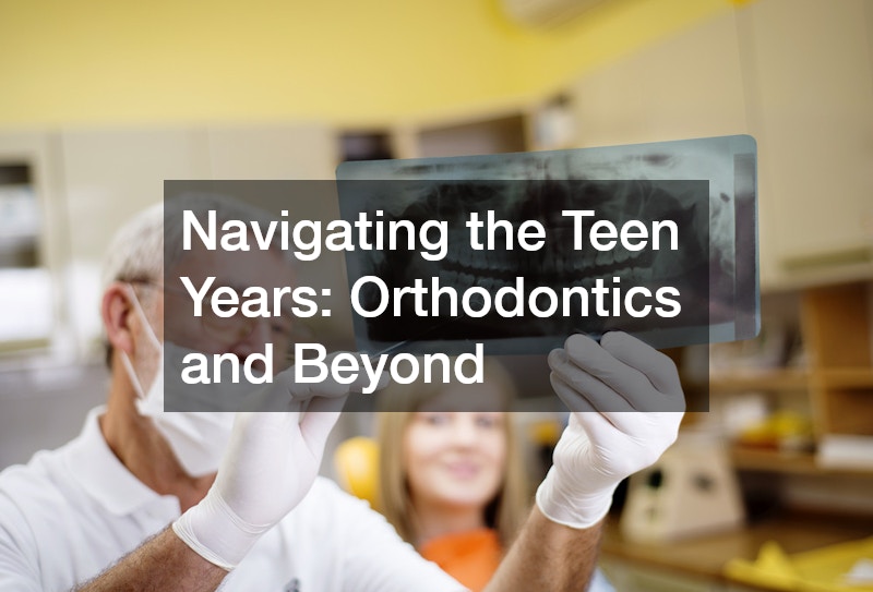 Navigating the Teen Years: Orthodontics and Beyond