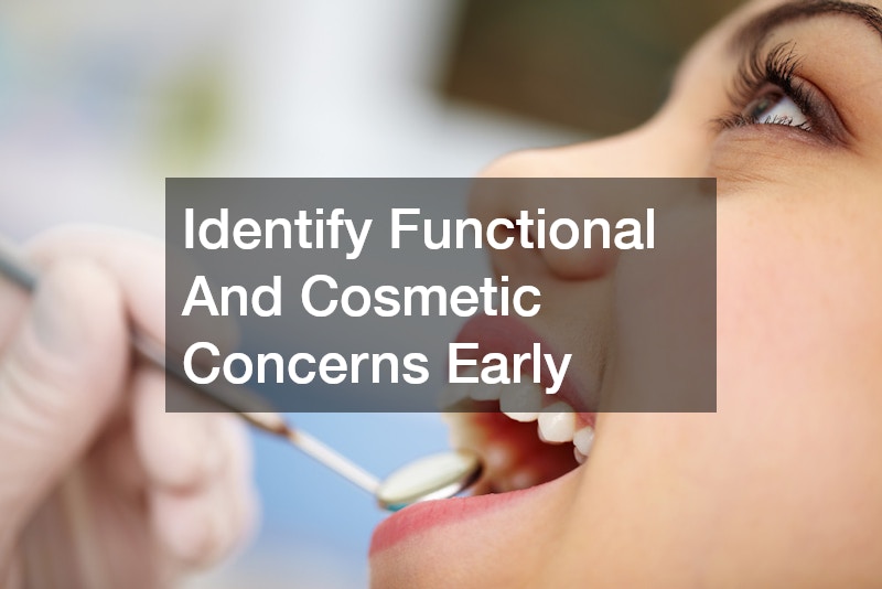 Identify Functional And Cosmetic Concerns Early