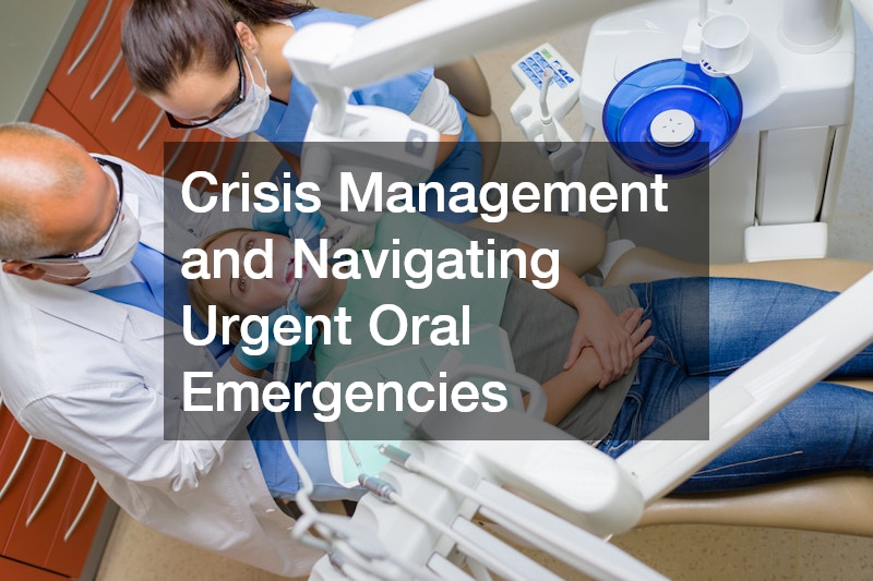 Crisis Management and Navigating Urgent Oral Emergencies