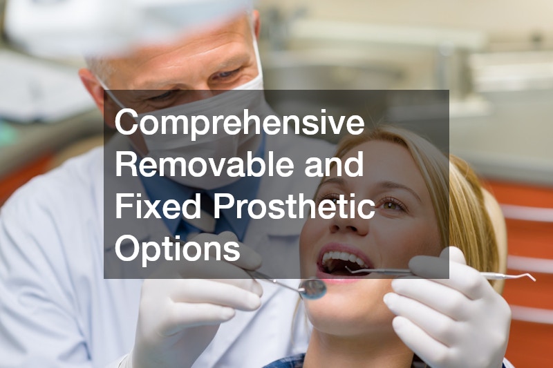 Comprehensive Removable and Fixed Prosthetic Options
