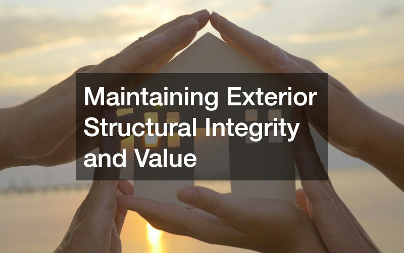 Maintaining Exterior Structural Integrity and Value