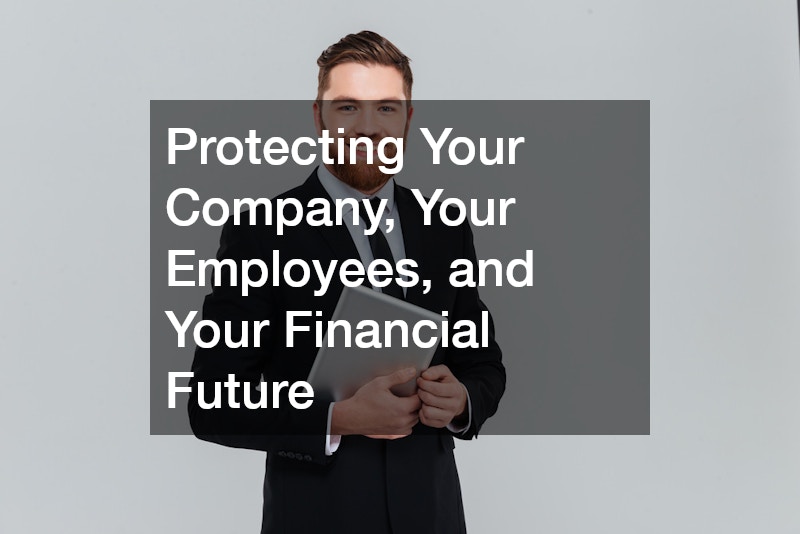 Protecting Your Company, Your Employees, and Your Financial Future