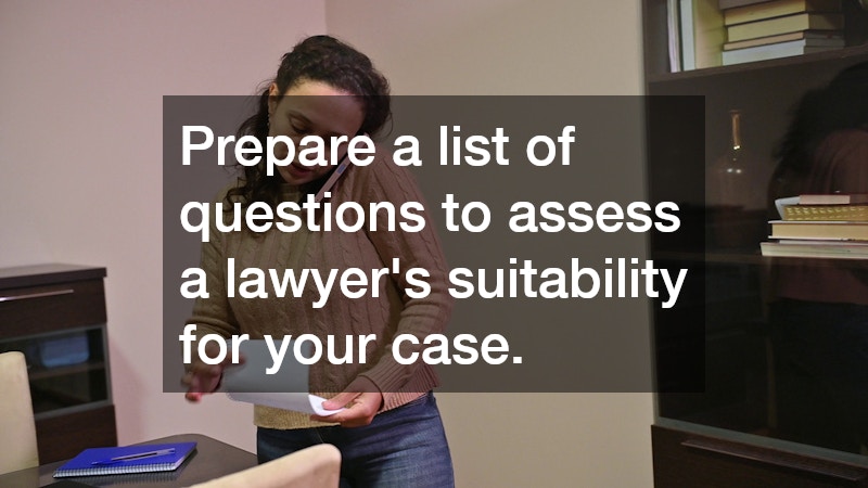 Prepare a list of questions to assess a lawyer
