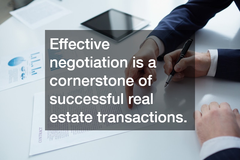 Effective negotiation is a cornerstone of successful real estate transactions.