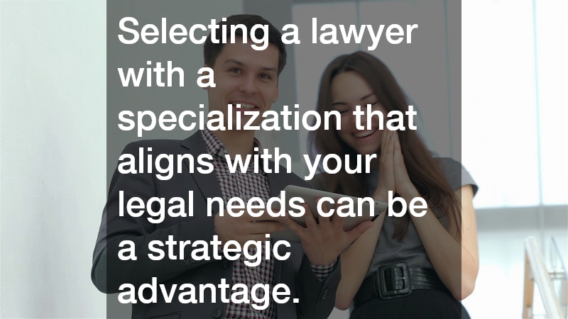 Selecting a lawyer with a specialization that aligns with your legal needs can be a strategic advantage.