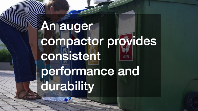 An auger compactor provides consistent performance and durability