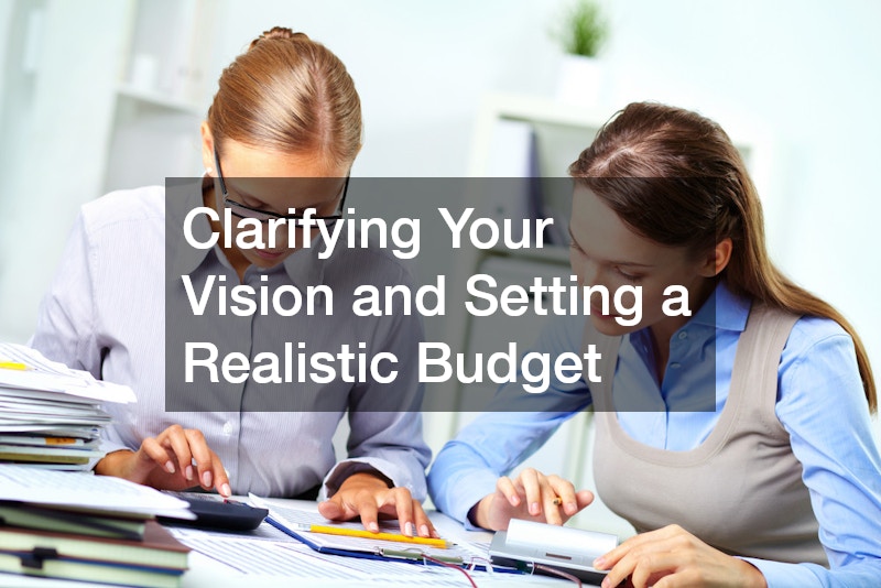 Clarifying Your Vision and Setting a Realistic Budget