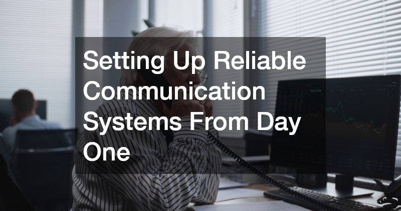 Setting Up Reliable Communication Systems From Day One