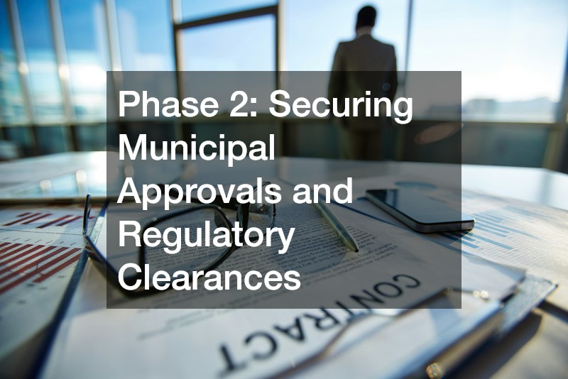 Phase 2: Securing Municipal Approvals and Regulatory Clearances
