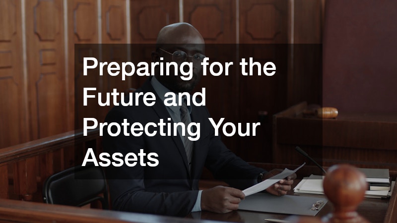 Preparing for the Future and Protecting Your Assets