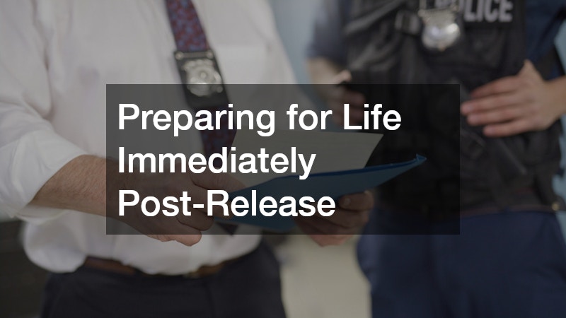 Preparing for Life Immediately Post-Release