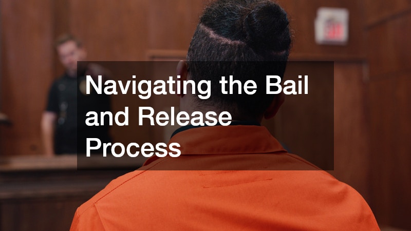 Navigating the Bail and Release Process