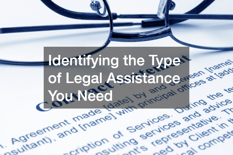Identifying the Type of Legal Assistance You Need