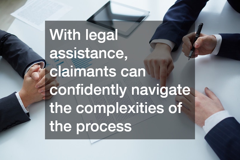 With legal assistance, claimants can confidently navigate the complexities of the process