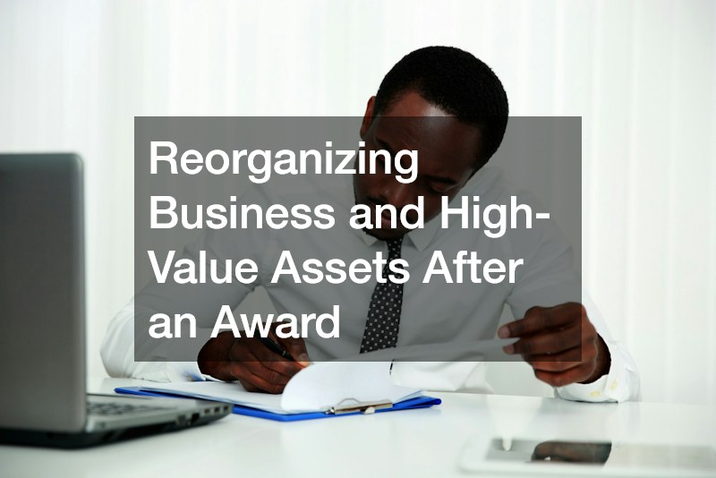 Reorganizing Business and High-Value Assets After an Award