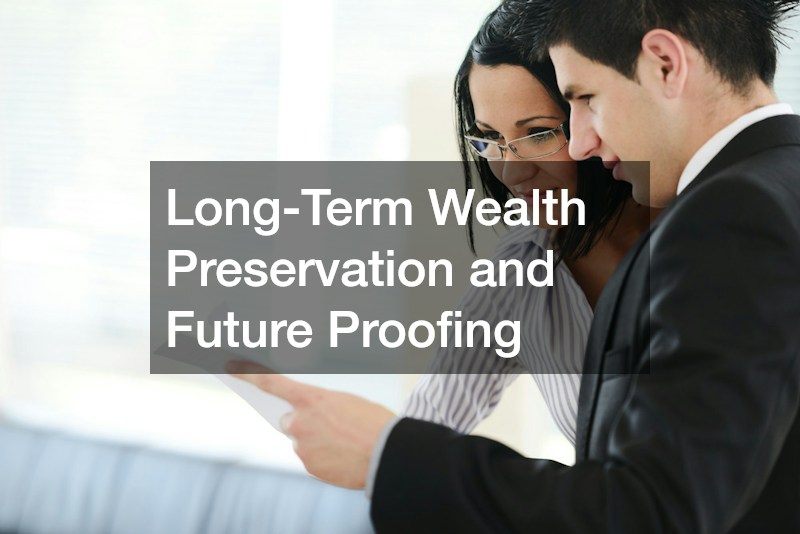 Long-Term Wealth Preservation and Future Proofing