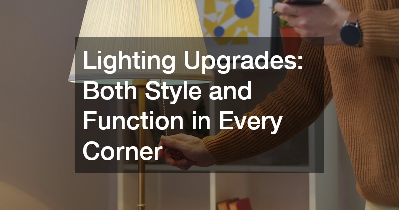 Lighting Upgrades: Both Style and Function in Every Corner