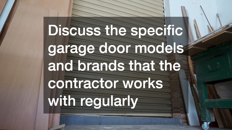 Discuss the specific garage door models and brands that the contractor works with regularly