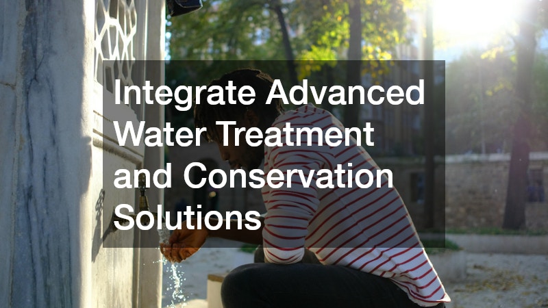 Integrate Advanced Water Treatment and Conservation Solutions