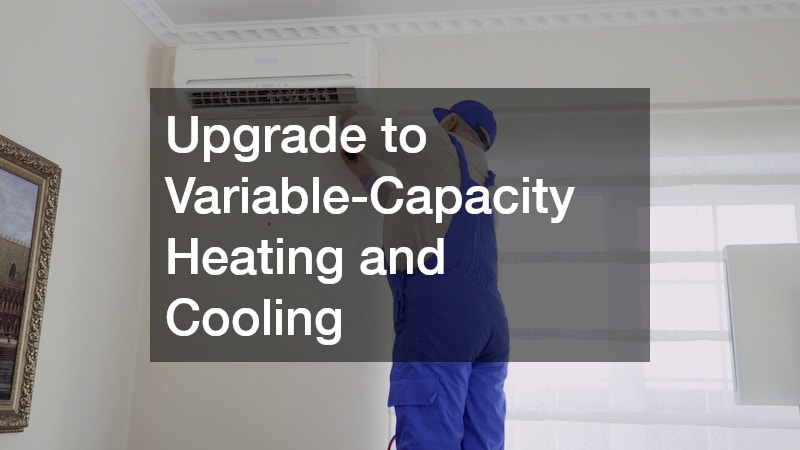 Upgrade to Variable-Capacity Heating and Cooling