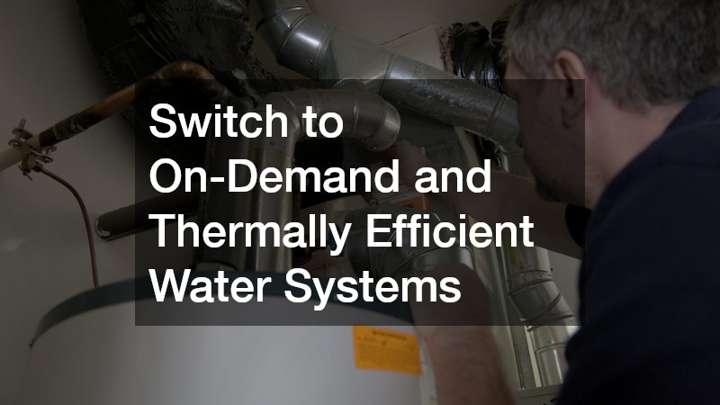 Switch to On-Demand and Thermally Efficient Water Systems