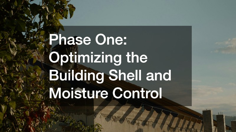 Phase One: Optimizing the Building Shell and Moisture Control