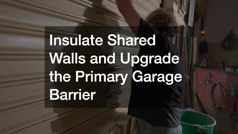 Insulate Shared Walls and Upgrade the Primary Garage Barrier