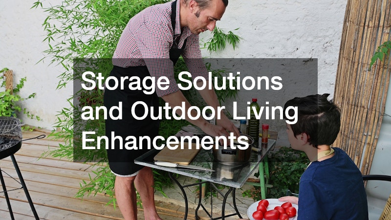 Storage Solutions and Outdoor Living Enhancements