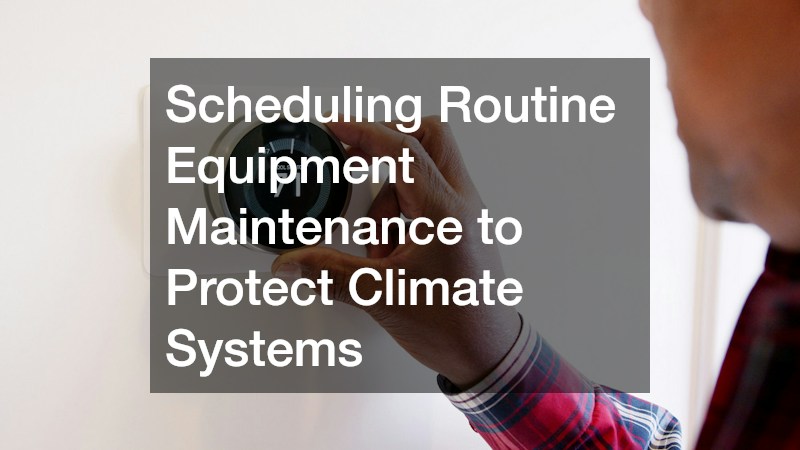 Scheduling Routine Equipment Maintenance to Protect Climate Systems