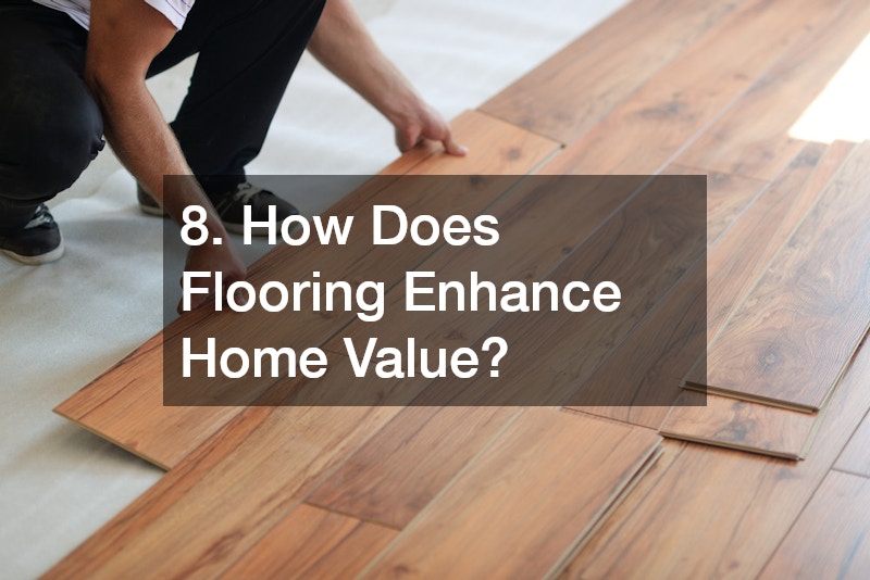 8. How Does Flooring Enhance Home Value?