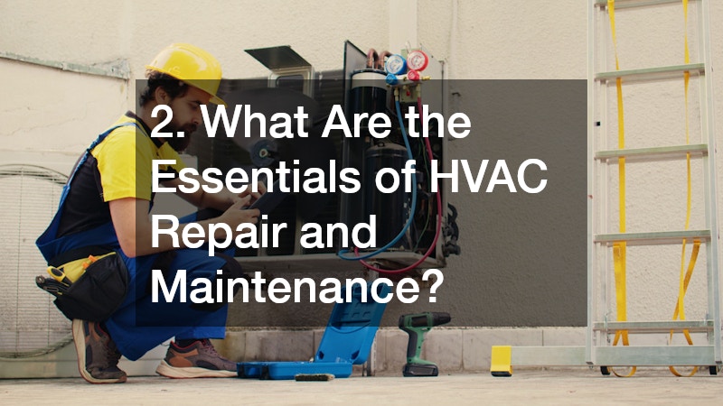2. What Are the Essentials of HVAC Repair and Maintenance?