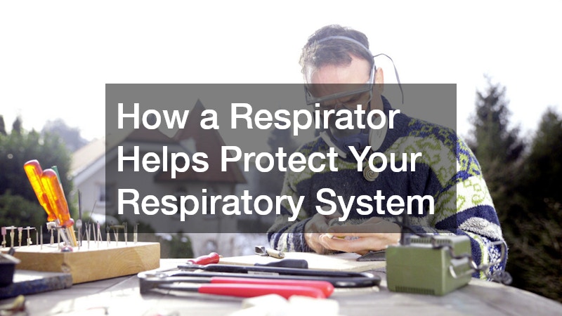 How a Respirator Helps Protect Your Respiratory System