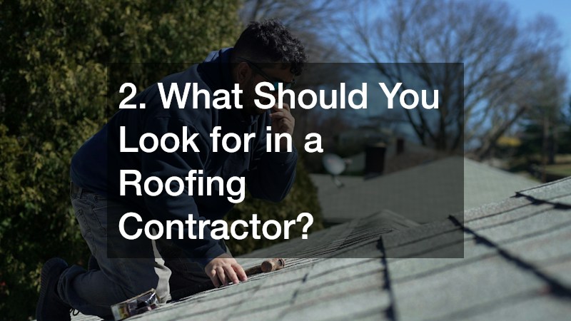 2. What Should You Look for in a Roofing Contractor?