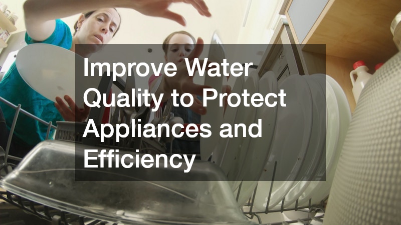 Improve Water Quality to Protect Appliances and Efficiency