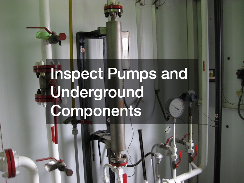 Inspect Pumps and Underground Components