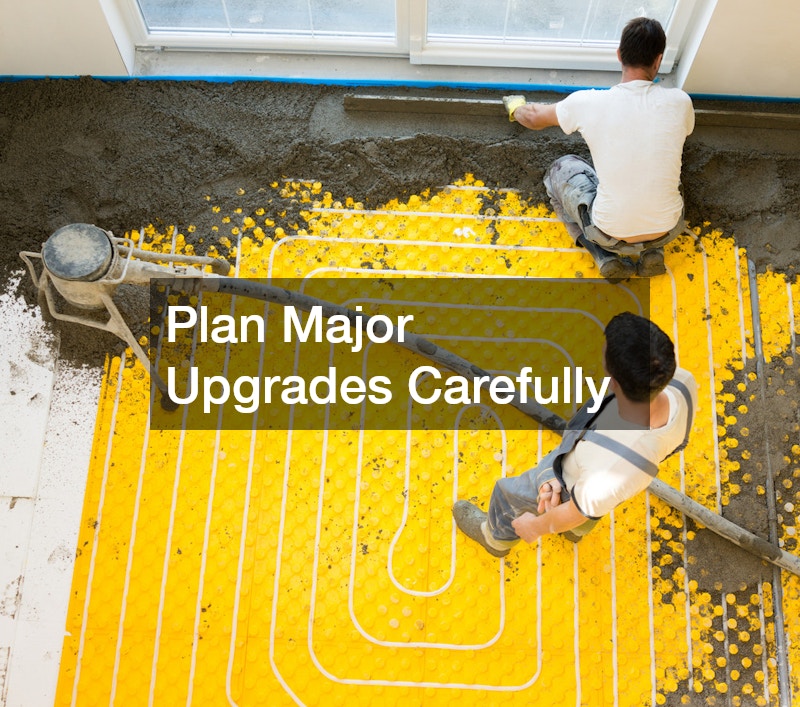 Plan Major Upgrades Carefully