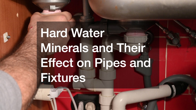 Hard Water Minerals and Their Effect on Pipes and Fixtures