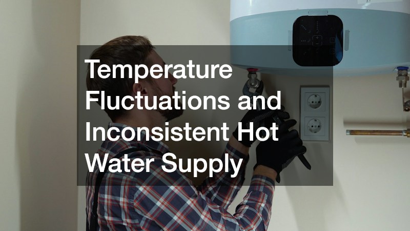 Temperature Fluctuations and Inconsistent Hot Water Supply