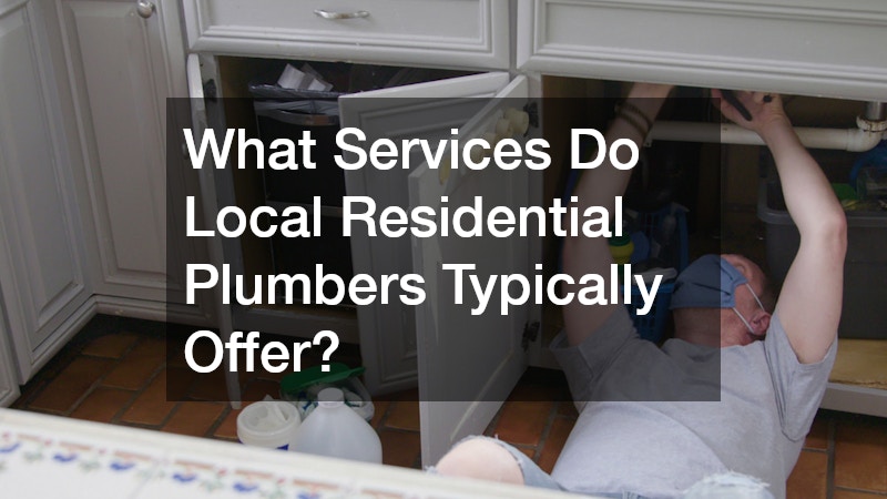 What Services Do Local Residential Plumbers Typically Offer?