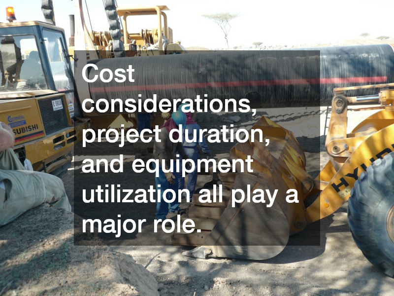 Cost considerations, project duration, and equipment utilization all play a major role.